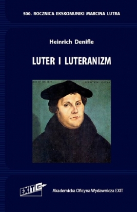 Luter i luteranizm. - Denifle Heinrich