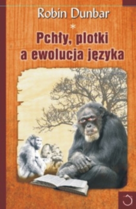 Pchły plotki a ewolucja języka - Dunbar Robin<br />