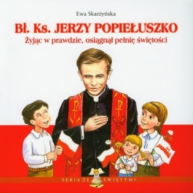 Bł Ks Jerzy Popiełuszko - Skarżyńska Ewa<br />