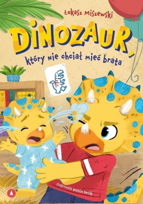 Dinozaur, który nie chciał mieć brata - Łukasz Miszewski
