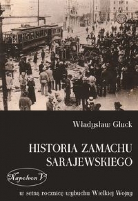 Historia zamachu sarajewskiego - Gluck Władysław