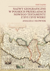 Nazwy geograficzne w polskich przekładach nowego testamentu z XVI i XVII wieku - Zarębski Rafał