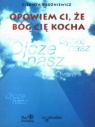 Opowiem ci, że Bóg cię kocha Drożniewicz Elżbieta