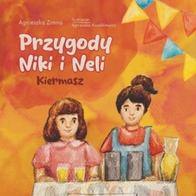 Przygody Niki i Neli. Kiermasz - Agnieszka Zimna