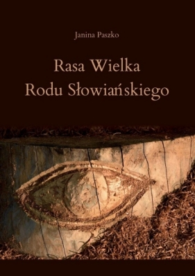 Rasa Wielka Rodu Słowiańskiego - Janina Paszko