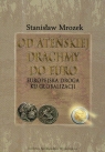 Od ateńskiej drachmy do euro Europejska droga ku globalizacji Mrozek Stanisław