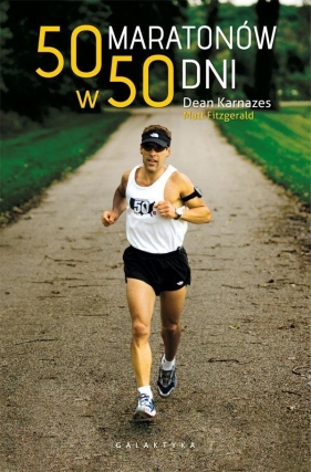 50 maratonów w 50 dni - Matt Fitzgerald, Dean Karnazes
