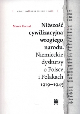 Niższość cywilizacyjna wrogiego narodu. - Marek Kornat