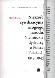 Niższość cywilizacyjna wrogiego narodu. - Marek Kornat