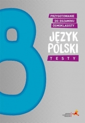Język polski. Klasa 8. Szkoła Podstawowa. Przygotowanie do egzaminu ósmoklasisty.