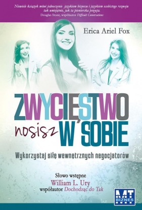 Zwycięstwo nosisz w sobie. Wykorzystaj siłę wewnętrznych negocjatorów - Erica Ariel Fox