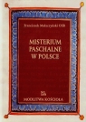 Misterium Paschalne w Polsce  Małaczyński Franciszek