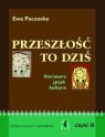 Przeszłość to dziś. Literatura - język - kultura Podręcznik dla II Paczoska Ewa