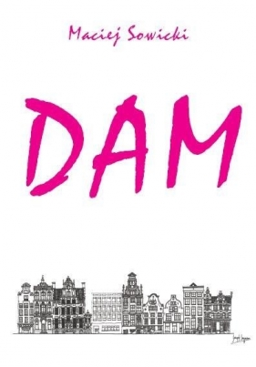 Dam - Maciej Sowicki