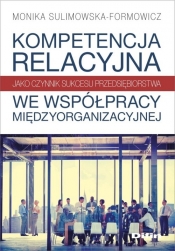 Kompetencja relacyjna jako czynnik sukcesu przedsiębiorstwa we współpracy międzyorganizacyjnej