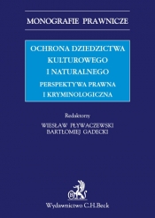 Ochrona dziedzictwa kulturalnego i naturalnego Perspektywa prawna i kryminologiczna