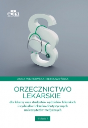 Orzecznictwo lekarskie dla lekarzy oraz studentów wydziałów lekarskich i wydziałów lekarsko-dentystycznych - ilmowska-Pietruszyńska A. W
