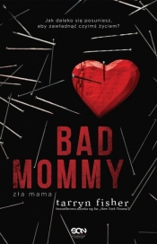 Bad Mommy. Zła mama - Tarryn Fisher