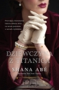Dziewczyna z Titanica - Shana Abé