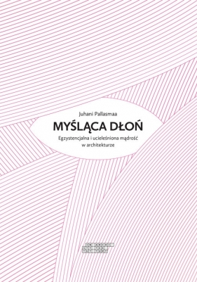 Myśląca dłoń - Juhani Pallasmaa