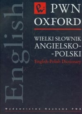 Wielki słownik angielsko-polski PWN Oxford - Praca zbiorowa