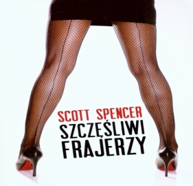 Szczęśliwi frajerzy - Scott Spencer