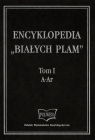 Encyklopedia Białych Plam Tom I A-Ar Tom I Opracowanie zbiorowe