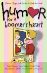 Humor for a Boomer's Heart Stories, Quips, and Quotes to Lift the Heart Snapdragon Group