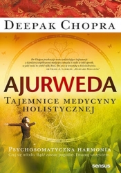 Ajurweda. Tajemnice medycyny holistycznej - Deepak Chopra