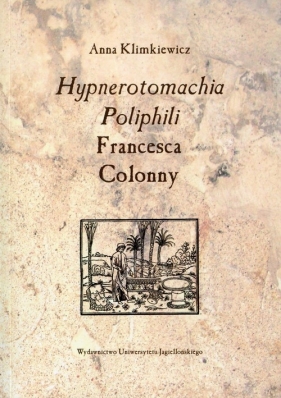 Hypnerotomachia Poliphili Francesca Colonny - Klimkiewicz Anna