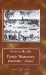 Dzieje Warszawy nazwami pisane Kwiryna Handke