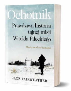 Ochotnik. Prawdziwa historia tajnej misji... - Fairweather Jack