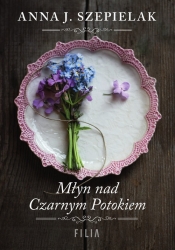 Młyn nad Czarnym Potokiem - Anna J. Szepielak