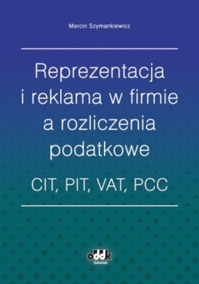 Reprezentacja i reklama w firmie a rozliczenia podatkowe - Marcin Szymankiewicz