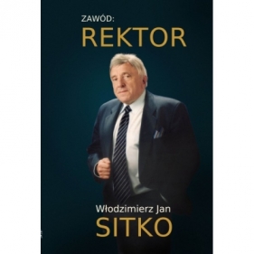 Zawód: Rektor - Włodzimierz Jan Sitko