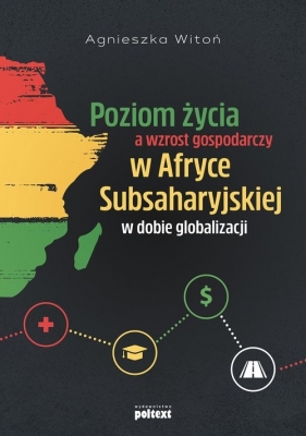 Poziom życia a wzrost gospodarczy w Afryce Subsaharyjskiej w dobie globalizacji - Witoń Agnieszka