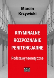 Kryminalne rozpoznanie penitencjarne - Krzywicki Marcin