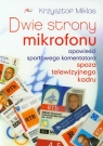 Dwie strony mikrofonu. Opowieści sportowego komentatora. Spoza telewizyjnego Krzysztof Miklas