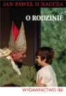 O rodzinie. Jan Paweł II naucza