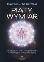 Piąty Wymiar. Jak aktywować ósmą czakrę i korzystać z uzdrawiającej energii wibracyjnej - Maureen St. Germain