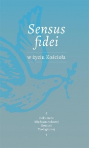 SENSUS FIDEI W ŻYCIU KOŚCIOŁA
