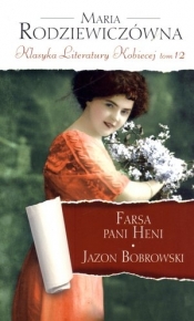 Farsa pani Heni. Jazon Bobrowski. Klasyka Literatury Kobiecej. Tom 12 - Maria Rodziewiczówna