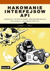 Hakowanie interfejsów API. Łamanie interfejsów... - Corey J. Ball