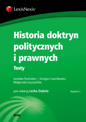 Historia doktryn politycznych i prawnych Testy - Lech Dubel, Jarosław Kostrubiec, Grzegorz Ławnikowicz