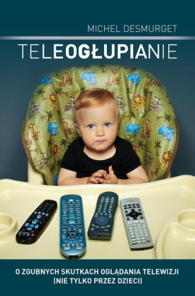 Teleogłupianie - Desmurget Michel