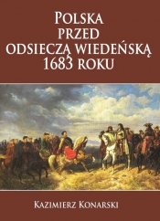 Polska przed odsieczą wiedeńską 1683 roku - Konarski Kazimierz