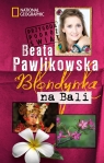 Blondynka na Bali Przygoda Podróż Świat Pawlikowska Beata