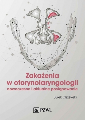 Zakażenia w otorynolaryngologii - Olszewski Jurek