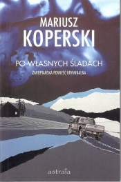 Po własnych śladach - Mariusz Koperski