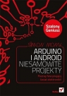 Arduino i Android Niesamowite projekty Szalony Geniusz